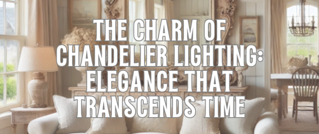 The Charm of Chandelier Lighting: Elegance That Transcends Time