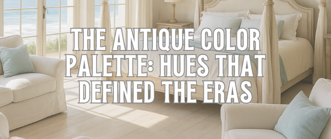The Antique Color Palette: Hues that Defined the Eras